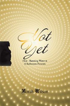 Paperback Heat - Running Water & a Bathroom Presents: Not Yet Book