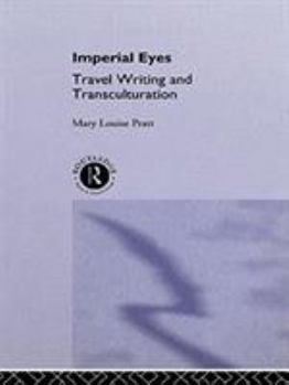 Paperback Imperial Eyes: Studies in Travel Writing and Transculturation Book