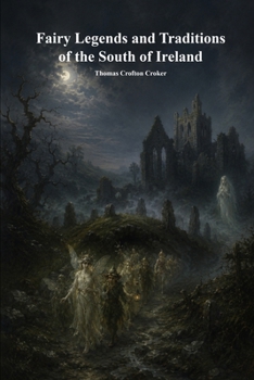 Fairy Legends and Traditions of the South of Ireland