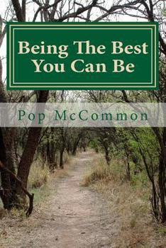 Paperback Being The Best You Can Be: A Casual Discussion of Truth, Love, Trust and Other Helpful Qualities. Book
