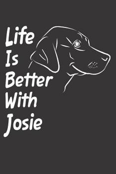 Paperback Life Is Better With Josie: Blank Dotted Female Dog Name Personalized & Customized Labrador Notebook Journal for Women, Men & Kids. Chocolate, Yel Book