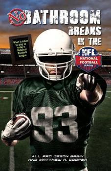 Paperback No Bathroom Breaks in the NFL: What it Takes to Play in Today's National Football League Book