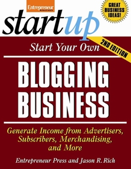 Paperback Start Your Own Blogging Business: Generate Income from Advertisers, Subscribers, Merchandising, and More Book