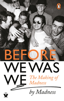 Paperback Before We Was We: The Making of Madness by Madness Book