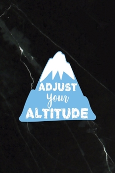 Paperback Adjust Your Altitude: All Purpose 6x9 Blank Lined Notebook Journal Way Better Than A Card Trendy Unique Gift Black Stone Hiking Book