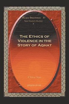 Hardcover The Ethics of Violence in the Story of Aqhat Book