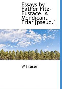 Hardcover Essays by Father Fitz-Eustace, a Mendicant Friar [Pseud.] Book