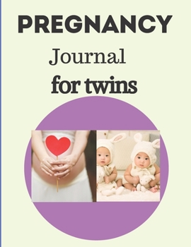 pregnancy journal for twins: Capture Every Precious Moment of Your Pregnancy for twins with this 100 pages Notebook Perfectly sized in 8,5X11 inches / ... mom that want to keeps pregnancy memoirs