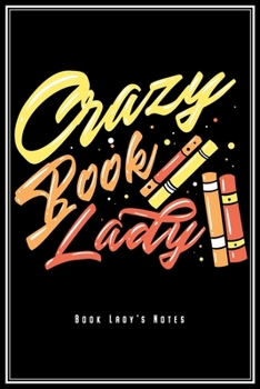 Crazy Book Lady: Bücherwurm Notizbuch Für Leseratten Frauen Buch Fans Planer Tagebuch Schreibheft (Punktraster / Dot Grid, 120 Seiten, 15,2 x 22.9 cm, ... Weibliche Leseratte Bücher Leserin