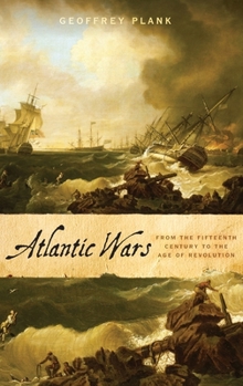Hardcover Atlantic Wars: From the Fifteenth Century to the Age of Revolution Book