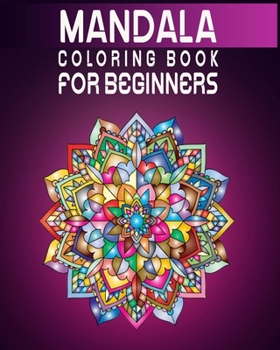 Paperback mandala coloring book for beginners: A Kids and adults Coloring Book with Fun, Easy, and Relaxing Mandalas for Boys, Girls, and Beginners (Coloring Bo Book