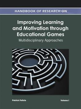 Hardcover Handbook of Research on Improving Learning and Motivation through Educational Games: Multidisciplinary Approaches (2 vol) Book