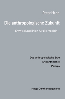 Hardcover Die anthropologische Zukunft: Entwicklungslinien für die Medizin [German] Book