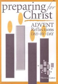 Paperback Preparing for Christ: Avent Reflections Day-By-Day Book