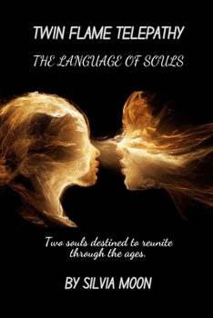 TWIN FLAME TELEPATHY: THE LANGUAGE OF SOULS (Twin Flame Spiritual Guides)