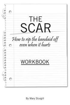 Paperback The SCAR: How to Rip The Bandaid Off Even When It Hurts Book