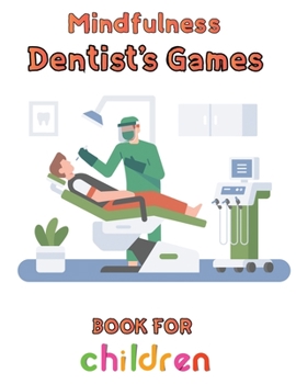 Paperback Mindfulness Dentist's Games Book For Children: 8.5''x11''/dentist coloring book