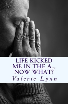 Paperback Life Kicked Me in the A.. Now What?: Letters of Hope Book