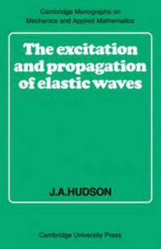 Hardcover The Excitation and Propagation of Elastic Waves (Cambridge Monographs on Mechanics) Book