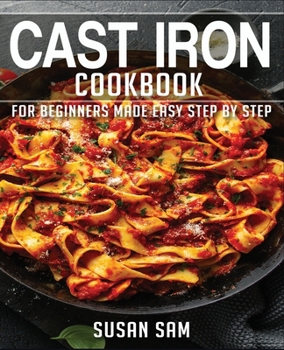 Paperback Cast Iron Cookbook: Book 1, for Beginners Made Easy Step by Step Book