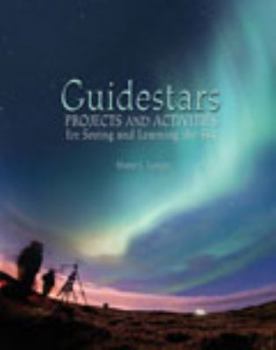 Guidestars: Projects and Activities for Seeing and Learning the Sky