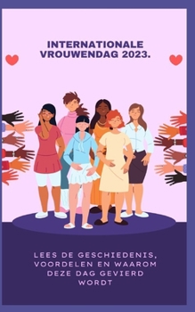 Internationale Vrouwendag 2023.: Lees de geschiedenis, voordelen en waarom deze dag gevierd wordt