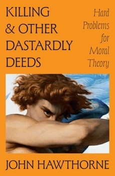 Hardcover Killing and Other Dastardly Deeds: Hard Problems for Moral Theory Book