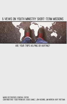 Paperback 5 Views on Youth Ministry Short-Term Missions: Are Your Trips Helping or Hurting? Book