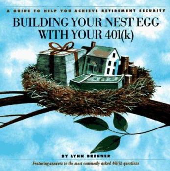 Paperback Building Your Nest Egg with Your 401k: A Guide to Help You Achieve Retirement Security Book
