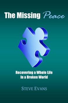 Paperback The Missing Peace: Recovering a Whole Life in a Broken World Book