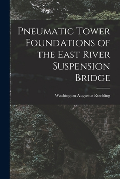 Paperback Pneumatic Tower Foundations of the East River Suspension Bridge Book