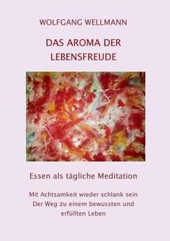 Paperback Das Aroma der Lebensfreude: Essen als tägliche Meditation [German] Book
