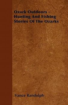 Paperback Ozark Outdoors - Hunting and Fishing Stories of the Ozarks Book