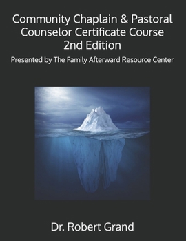 Paperback Community Chaplain & Pastoral Counselor Certificate Course: Presented by The Family Afterward Resource Center Book