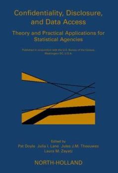 Hardcover Confidentiality, Disclosure and Data Access: Theory and Practical Applications for Statistical Agencies Book