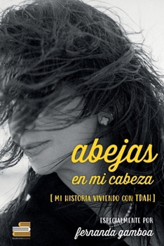 Paperback Abejas en mi cabeza: Mi historia viviendo con TDAH (Spanish Edition) [Spanish] Book