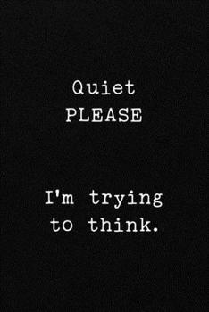 Paperback Quiet PLEASE I'm trying to think.: Funny Office CoWorker Notebook: Blank Lined Interior Book