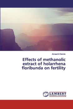 Paperback Effects of methanolic extract of holarrhena floribunda on fertility Book
