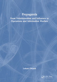 Hardcover Propaganda: From Disinformation and Influence to Operations and Information Warfare Book