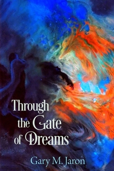 Paperback Through The Gate Of Dreams: Based on the Dream Journals of Basha Edelman and Lamont Corazon Book