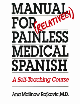 Paperback Manual for (Relatively) Painless Medical Spanish: A Self-Teaching Course Book