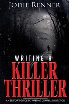 Paperback Writing a Killer Thriller: - An Editor's Guide to Writing Compelling Fiction Book