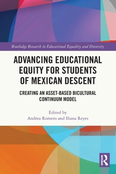 Paperback Advancing Educational Equity for Students of Mexican Descent: Creating an Asset-based Bicultural Continuum Model Book