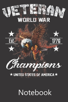 Veteran World War Est.1776 Champions United States of Amarica: Blank Lined Notebook, Notepad, Journal, To Do Lists, Composition Book for School Diary Christmas Birthday Gifts