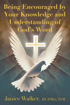 Paperback Being Encouraged by Your Knowledge and Understanding of God's Word Book