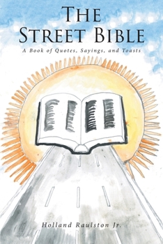 The Street Bible: A Book of Quotes, Sayings, and Toasts