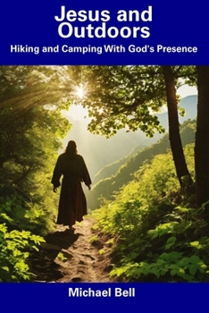 Paperback Jesus and Outdoors: Hiking and Camping With God's Presence Book