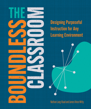 Paperback The Boundless Classroom: Designing Purposeful Instruction for Any Learning Environment Book