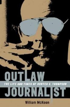 Hardcover Outlaw Journalist: The Life and Times of Hunter S. Thompson Book