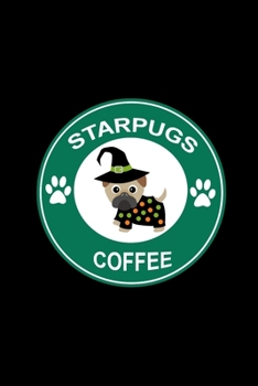 Starpugs Coffee: Cute Pug Dog In Halloween Costume, Notebook Gift Ideas for Pug Lovers ~ Journal to Write In, Blank Lined Pages (Alternative to Card)